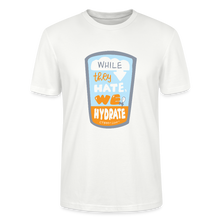 Load image into Gallery viewer, While They Hate We Hydrate T-Shirt - white