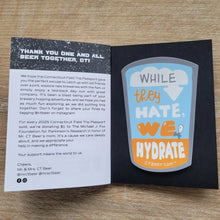 Load image into Gallery viewer, While They Hate, We Hydrate – Limited-Edition Sticker
