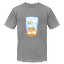 Load image into Gallery viewer, While They Hate We Hydrate T-Shirt - slate
