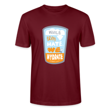 Load image into Gallery viewer, While They Hate We Hydrate T-Shirt - burgundy
